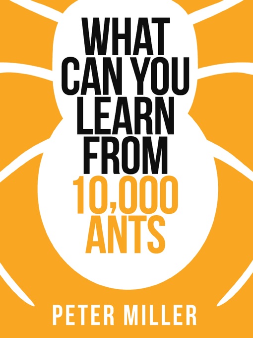 Title details for What You Can Learn From 10,000 Ants (Collins Shorts, Book 4) by Peter Miller - Available